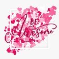 Be awesome handwritten ink lettering design