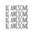 Be awesome lettering vector illustration . Royalty Free Stock Photo