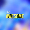 Be awesome. Life quote with modern background vector