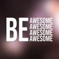 Be awesome. Life quote with modern background vector