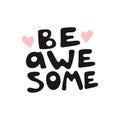 Be awesome motivation text with heart