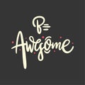 Be awesome quote hand drawn vector lettering