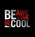 Be awesome slogan design typography, vector design text illustration, sign, t shirt graphics, print etc