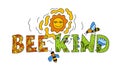 Be bee friendly and kind. Creative lettering
