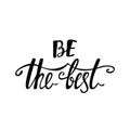 Be the best. Inspirational quote.