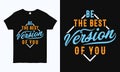 Be the best version of you. Motivational,  inspirational, positive quote typography design for t shirt Royalty Free Stock Photo