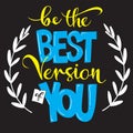 Be the best version of you, motivational inspirational quote, illustration of  lettering decor Royalty Free Stock Photo