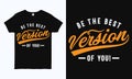 Be the best version of you. Motivational and inspirational vintage style t shirt design template