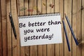 Be better than you were yesterday