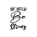 be bold be strong black letter quote