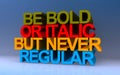 be bold or italic but never regular on blue Royalty Free Stock Photo