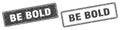 Be bold stamp set. be bold square grunge sign