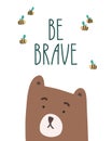 Be brave. Bear and hand written lettering motivational and inspirational poster Royalty Free Stock Photo