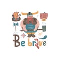 Be brave card. Funny print with big vikings, ships, weapon in cartoon scandinavian style. Vector flan hand drawn print