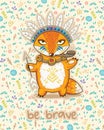 Be brave. Cute card with indian fox.