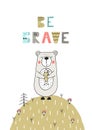 Be brave - Cute hand drawn nursery poster with bear and lettering in scandinavian style.
