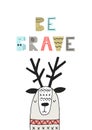 Be brave - Cute hand drawn nursery poster with cartoon animal and lettering in scandinavian style.