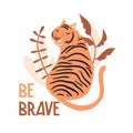 Be brave. Cute hand drawn tiger and tropic plants