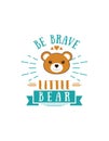 Be Brave Little Bear Quote T-Shirt