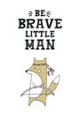 Be brave little man - Cute hand drawn nursery poster with hunter