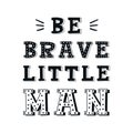 Be brave little man- unique hand drawn nursery poster with handdrawn lettering in scandinavian style.