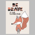 Be brave little one - funny hand drawn doodle, cartoon fox character.