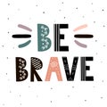 Be Brave print. Hand drawn inspirational quote