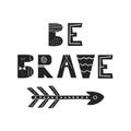 Be brave - unique hand drawn nursery poster with handdrawn lettering in scandinavian style. Vector illustration