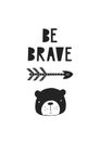 Be brave - unique hand drawn nursery poster with handdrawn lettering in scandinavian style. Vector illustration