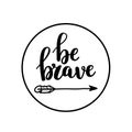 Be brave vector calligraphy design