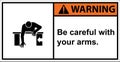 Be careful of getting compressed on your arm.,Warning sign