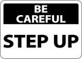 Be Careful Step Up Sign On White Background