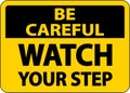 Be Careful Watch Your Step Sign On White Background