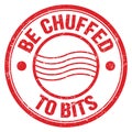 BE CHUFFED TO BITS text on red round postal stamp sign Royalty Free Stock Photo