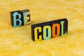 Be cool modern hipster trendy fun alive happy bold popular