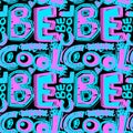 Be cool. Seamless funky doodle drawing slogan.