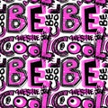 Be cool. Seamless funky doodle drawing slogan.