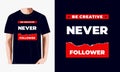 BE CREATIVE, motivational quotes typography slogan. Modern and stylish abstract design. Vector for print tee shirt, typography, Royalty Free Stock Photo