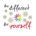 Be different, Be yourself - handwritten motivational quote. Print for inspiring poster, t-shirt