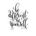 be different be yourself - hand lettering inscription text, motivation and inspiration