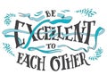 Be excellent to each other hand lettering quote