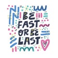 Be fast or be last flat color hand drawn lettering