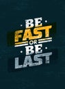 Be Fast Or Be Last Sport Motivation Quote. Vector Poster Concept