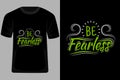 Be Fearless Typography T Shirt Design