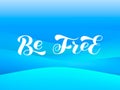 Be Free brush lettering. Vector stock illustration for card Royalty Free Stock Photo