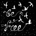 Be free. Inspirational quote about freedom.