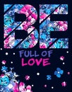 Be full of love quotes floral card - vector illustration for t-shirt Royalty Free Stock Photo