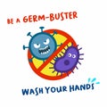Be a germ buster: wash your hands