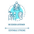 Be good listener concept icon. Friendship relationship advice. People psychological help. Friend support idea thin line