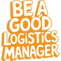 Be A Good Logistics Manager Royalty Free Stock Photo
